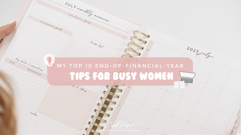 My Top 10 End-of-Financial-Year Tips for Busy Women